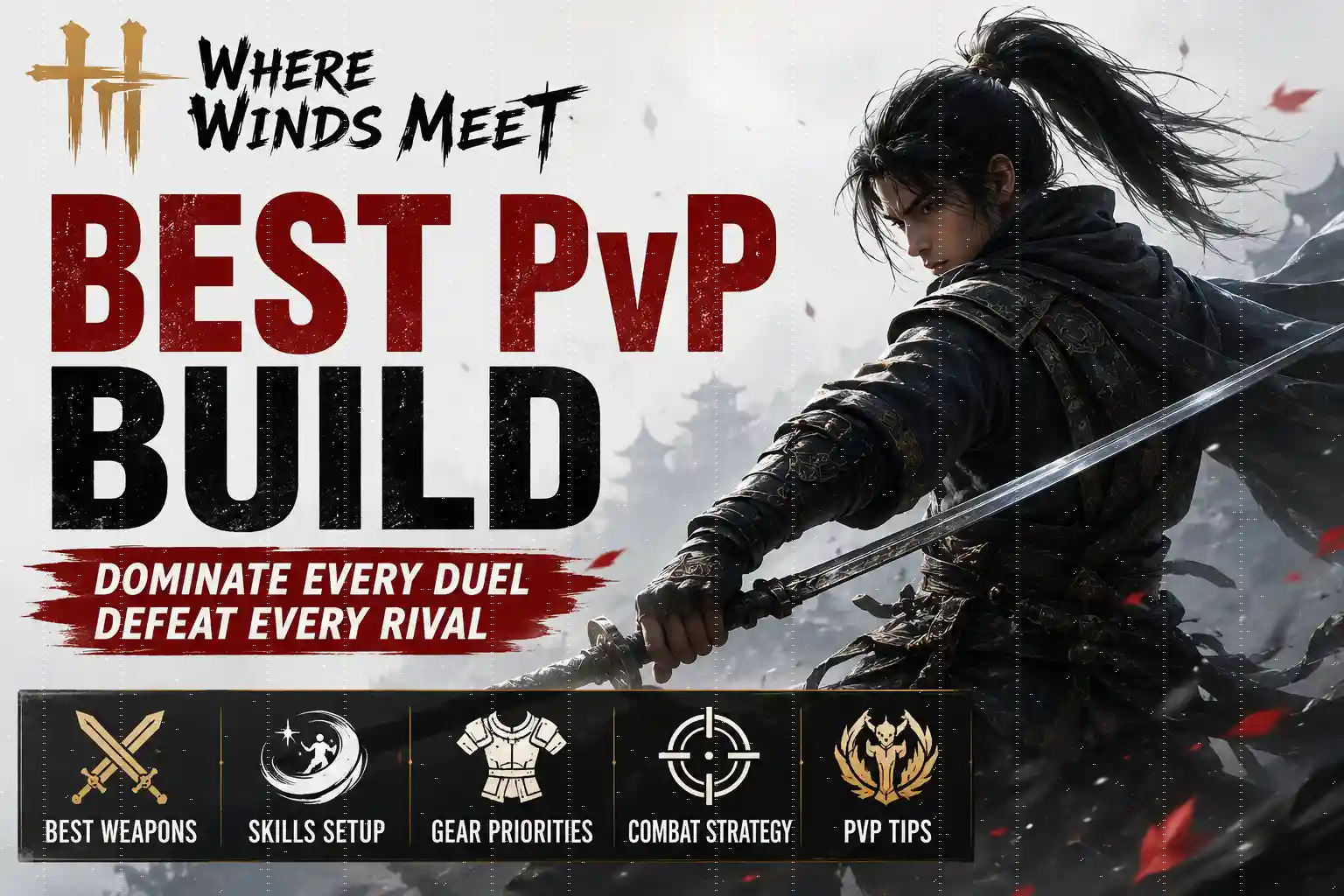 Where Winds Meet Best PvP Build 2026 featuring the best PvP weapons, skills, gear, combat strategy, and duel tips for competitive gameplay.